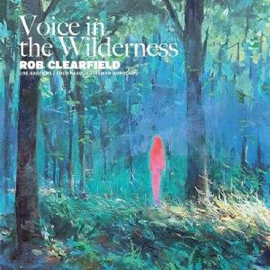 Rob Clearfield feat. Joe Sanders & Fred Pasqua & Itamar Borochov - Voice in the Wilderness [LP]