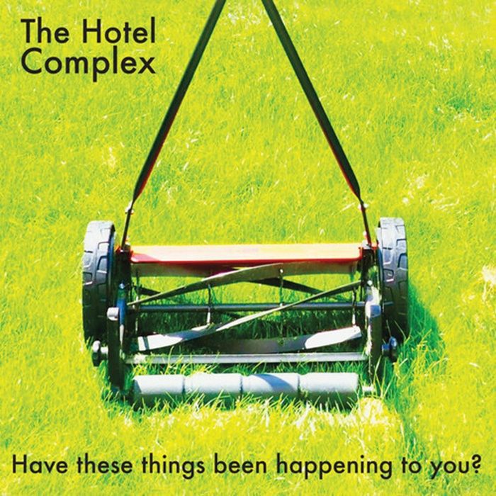 THE HOTEL COMPLEX - HAVE THESE THINGS BEEN HAPPENING TO YOU? [CD]