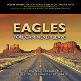 EAGLES - YOU CAN NEVER LEAVE (ORANGE 10" VINYL)
