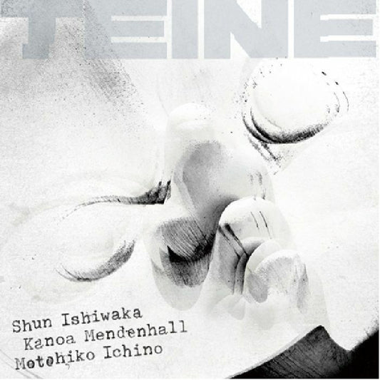 SHUN ISHIWAKA / MOTOHIKO ICHINO / KANOA MENDENHALL - Teine [CD]