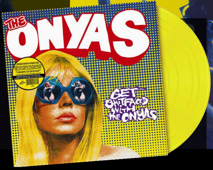 ONYAS - GET SHITFACED WITH THE ONYAS [Yellow Vinyl]