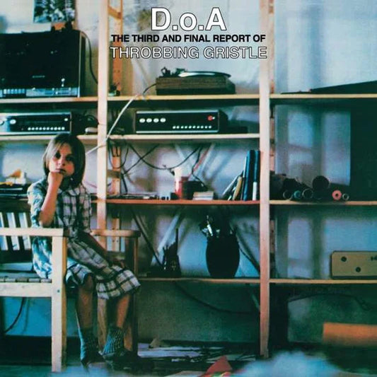 THROBBING GRISTLE - D.O.A. THE THIRD AND FINAL REPORT OF THROBBING
