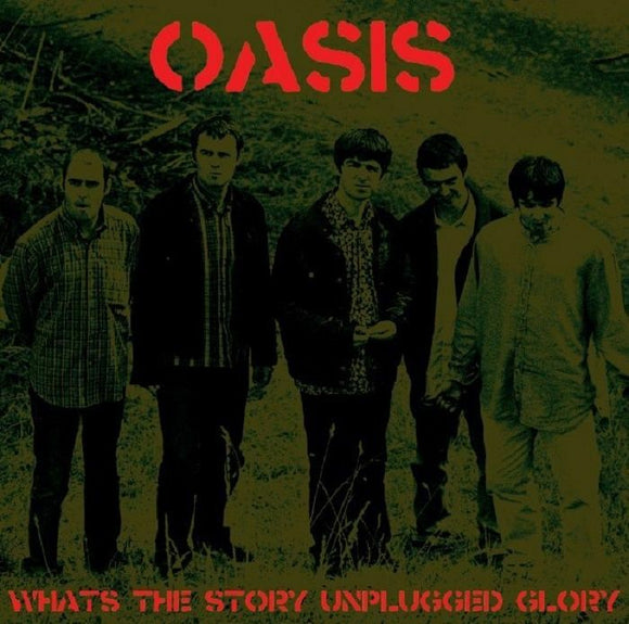 Oasis -  What's the story unplugged glory