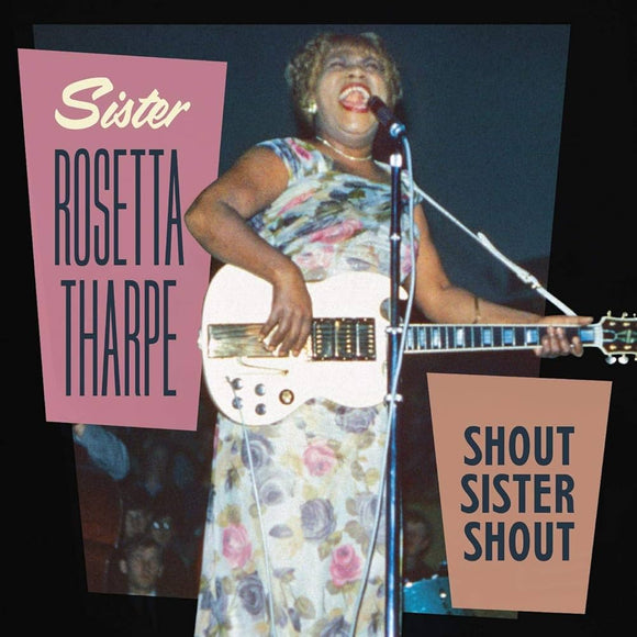 Sister Rosetta Tharpe - Shout Sister Shout! [150g Vinyl, Gatefold Sleeve]