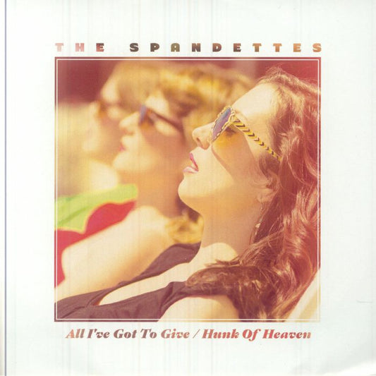 The SPANDETTES - All I've Got To Give [7" Vinyl]