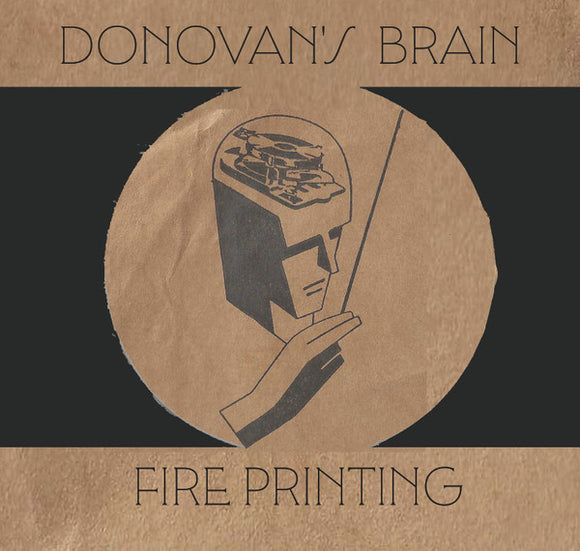 DONOVANS BRAIN - FIRE PRINTING [CD]