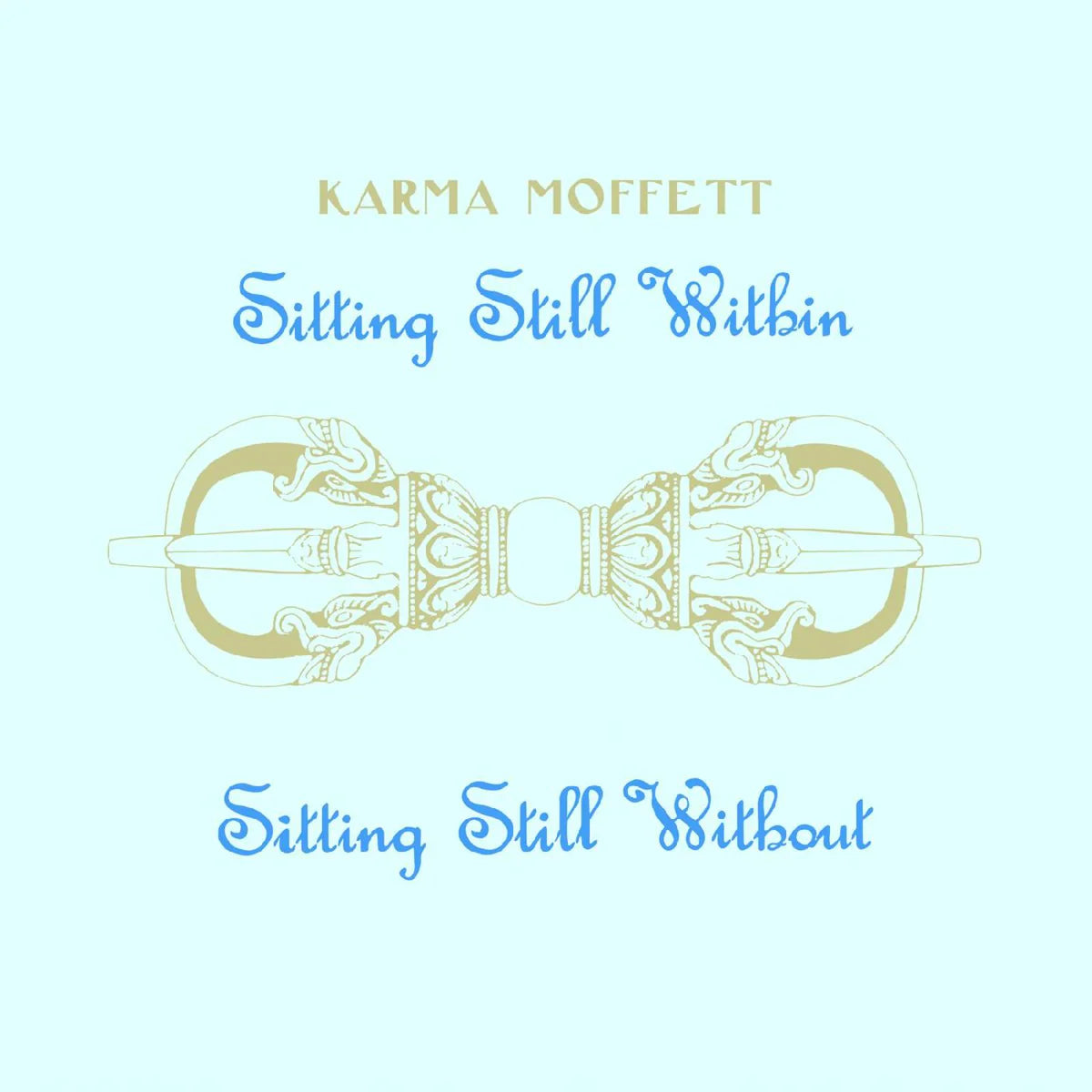 Karma Moffett - Sitting Still Within Sitting Still Without [Black Vinyl]