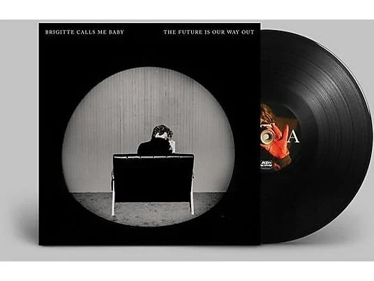 Brigitte Calls Me Baby - The Future Is Our Way Out [LP]