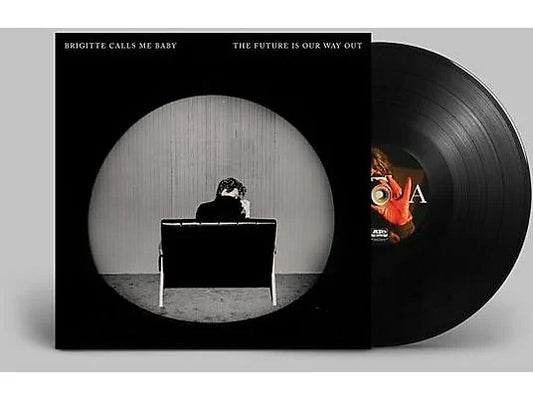 Brigitte Calls Me Baby - The Future Is Our Way Out [LP]