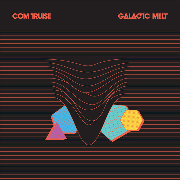 COM TRUISE - GALACTIC MELT [2LP]