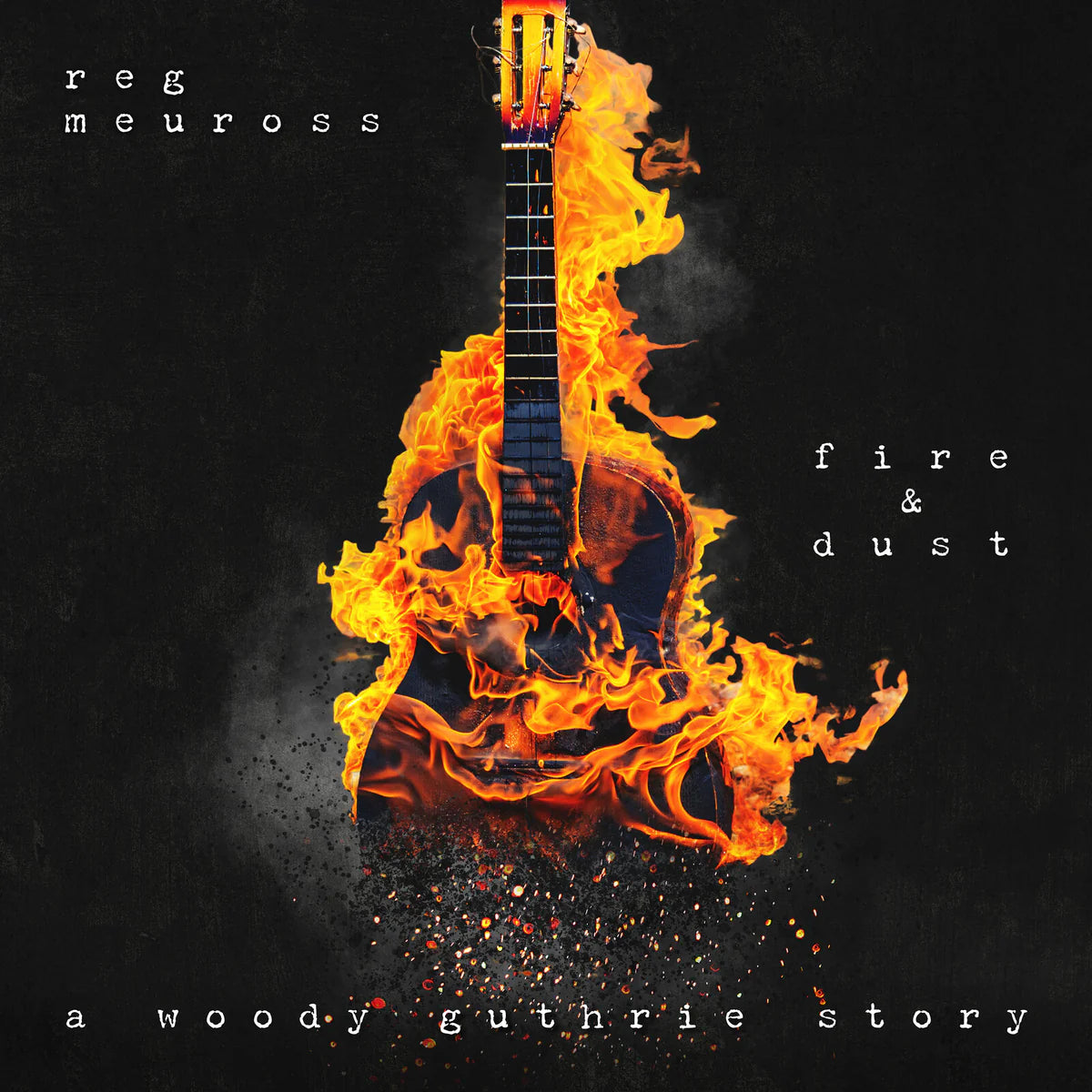 Reg Meuross - Fire & Dust: A Woody Guthrie Story [CD]