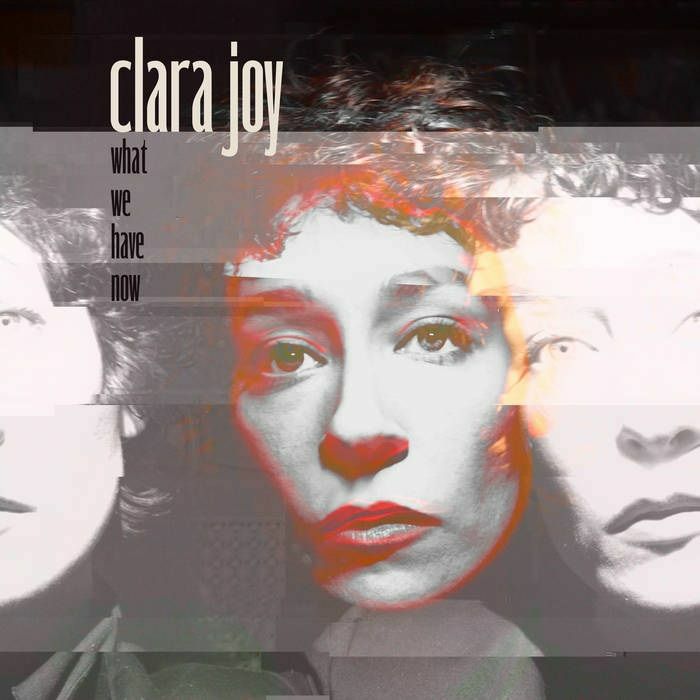 Clara Joy - What We Have Now [Clear Vinyl]