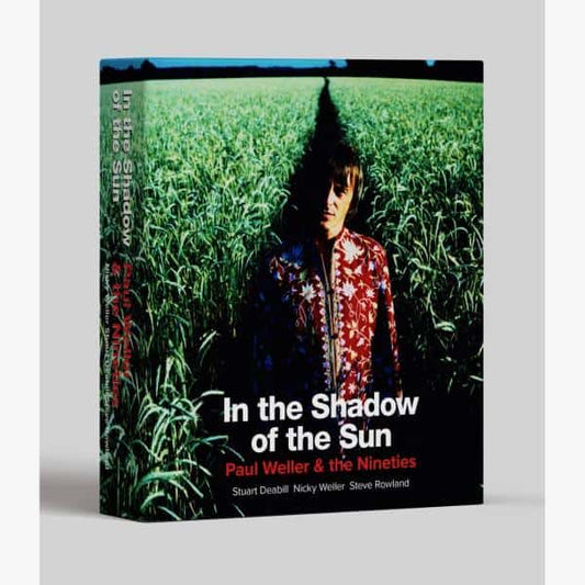 Stuart Deabill, Nicky Weller & Steve Rowland - In the Shadow of the Sun: Paul Weller & The Nineties [Book]