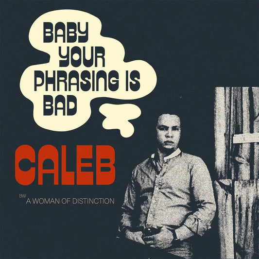 CALEB - BABY YOUR PHRASING IS BAD [7" Vinyl]