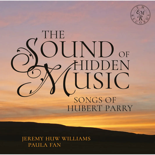 Jeremy Huw Williams, Paula Fan - The Sound of Hidden Music: Songs of Hubert Parry [CD]