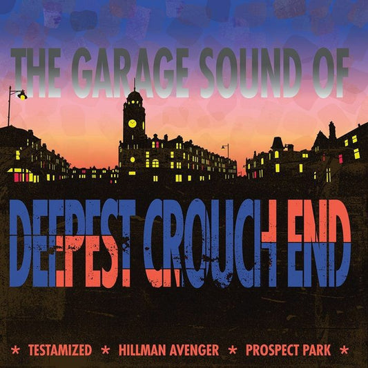 DAVE LEE / PROSPECT PARK / HILLMAN AVENGER / TESTAMIZED - The Garage Sound Of Deepest Crouch End