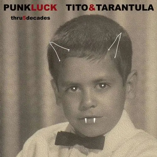 Tito & Tarantula - PUNK LUCK thru 5 decades [2LP Gatefold]