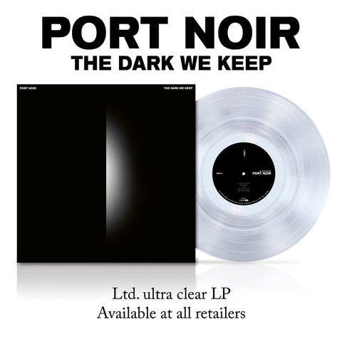 PORT NOIR - THE DARK WE KEEP [Clear Vinyl]