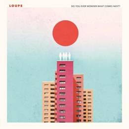 LOUPE - DO YOU EVER WONDER WHAT COMES NEXT? [CD]