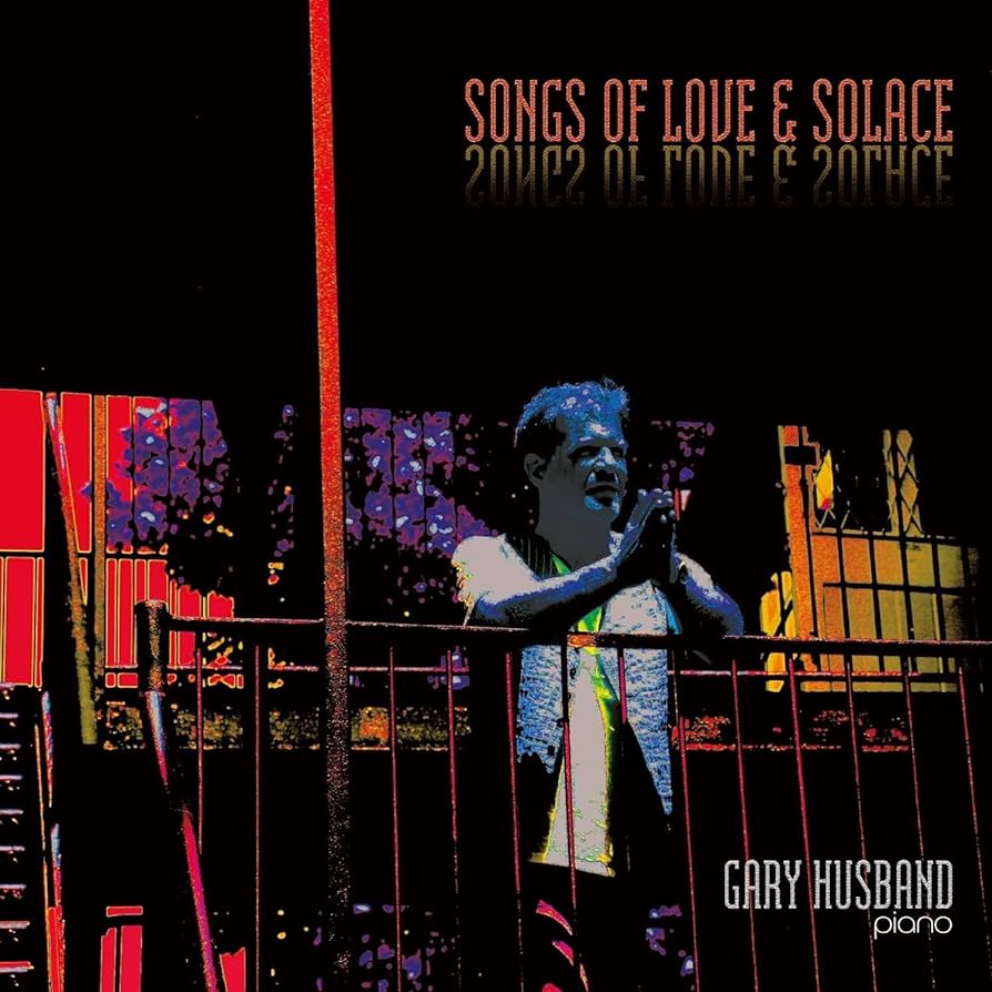 Gary Husband - Songs of Love & Solace [CD]