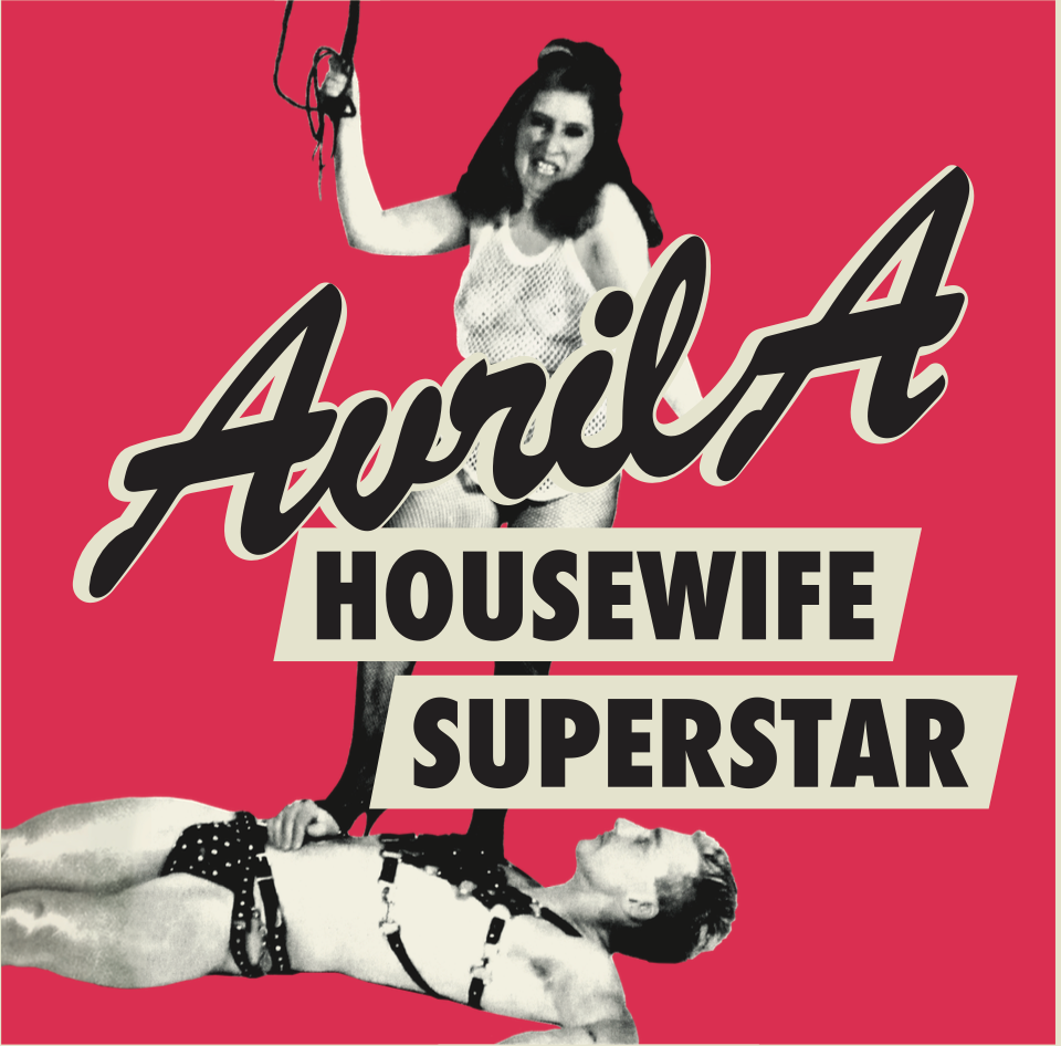 AVRIL A - HOUSEWIFE SUPERSTAR