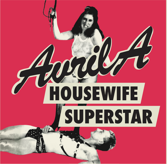 AVRIL A - HOUSEWIFE SUPERSTAR