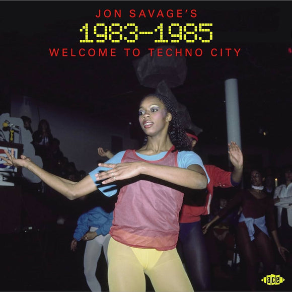 VARIOUS ARTISTS - JON SAVAGE'S 1983-1985: WELCOME TO TECHNO CITY [2CD]