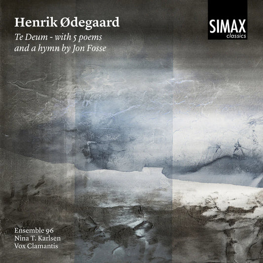 Ensemble 96, Nina T. Karlsen &  Vox Clamantis - Henrik Odegaard: Te Deum with 5 Poems and a Hymn by Jon Fosse [CD]