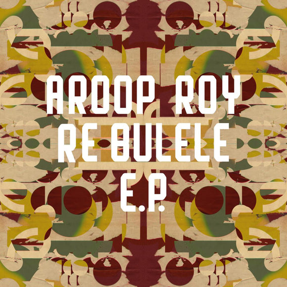 Aroop Roy - Re Bulele EP (Incl. FNX Omar Remix)