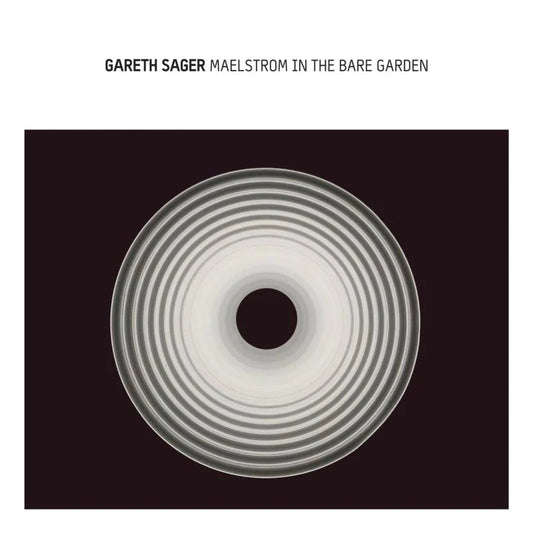 Gareth Sager - Maelstrom In The Bare Garden