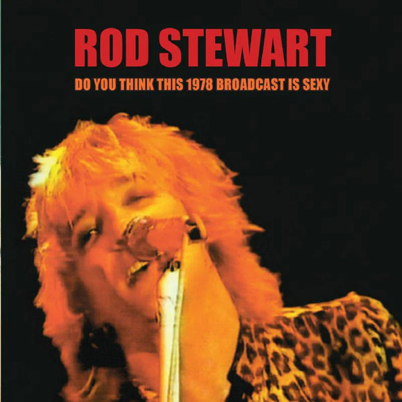 Rod Stewart - Do You Think This 1978 Broadcast is Sexy? [2CD]