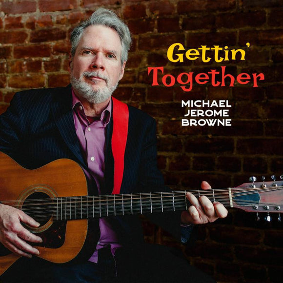 Michael Jerome Browne - Gettin' Together [CD]