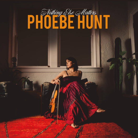 Phoebe Hunt - Nothing Else Matters [CD]