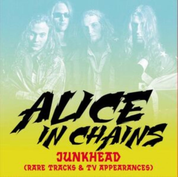 ALICE IN CHAINS - Junkhead (Rare Tracks & TV Appearances)