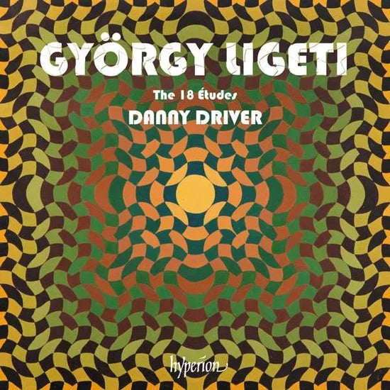 Danny Driver - Ligeti: The 18 Études for Solo Piano [CD]
