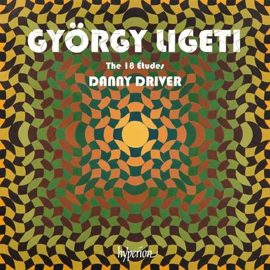 Danny Driver - Ligeti: The 18 Études for Solo Piano [CD]