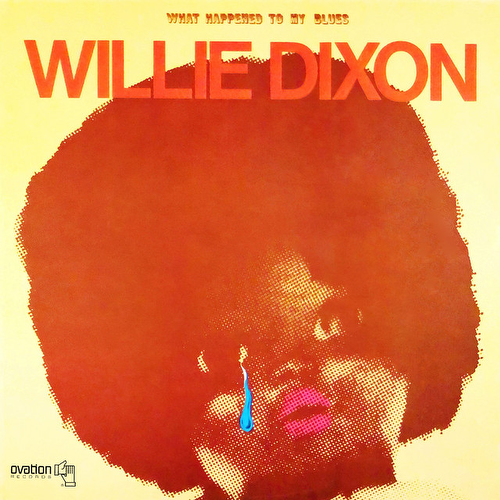 WILLIE DIXON - WHAT HAPPENED TO MY BLUES