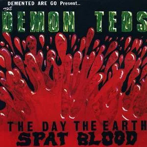 Demented Are Go - The Demon Teds, the Day the Earth Spat Blood [Coloured Vinyl]