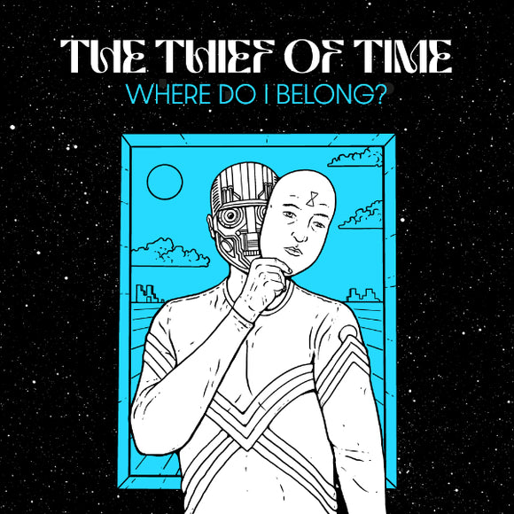 THE THIEF OF TIME - WHERE DO I BELONG ?