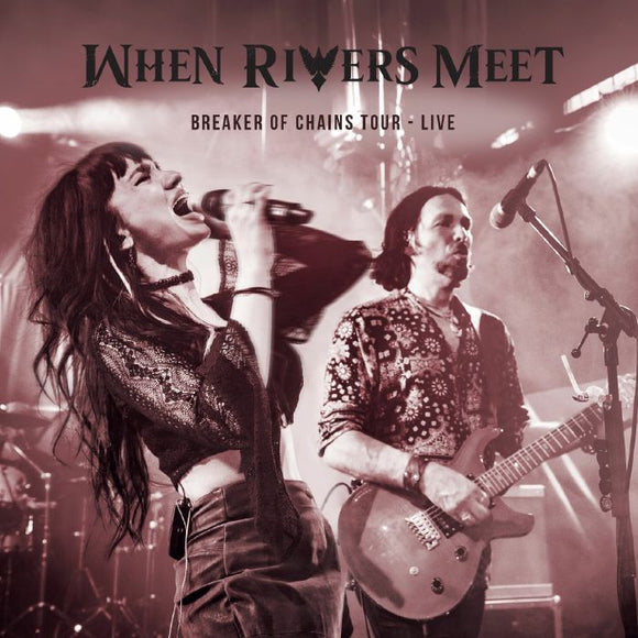When Rivers Meet - Breakers Of Chains Tour Live [CD]
