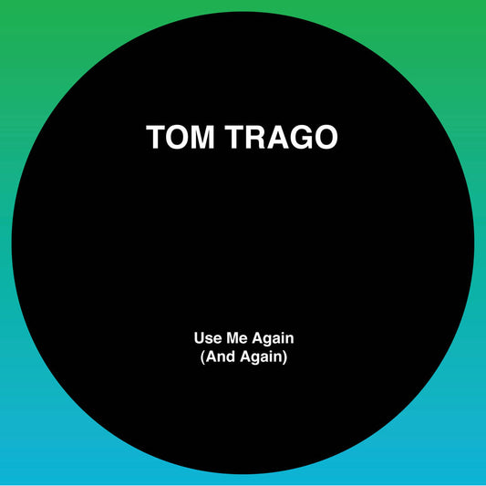 Tom Trago - Use Me Again (And Again)