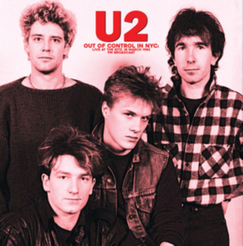 U2 - OUT OF CONTROL IN NYC: LIVE AT THE RITZ. 18 MARCH 1982 FM BROADCAST