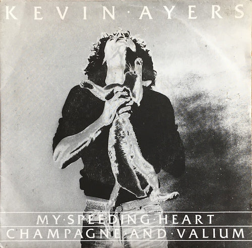KEVIN AYERS - MU SPEEDING HEART / CHAMPAGNE AND VALIUM [7" Vinyl]