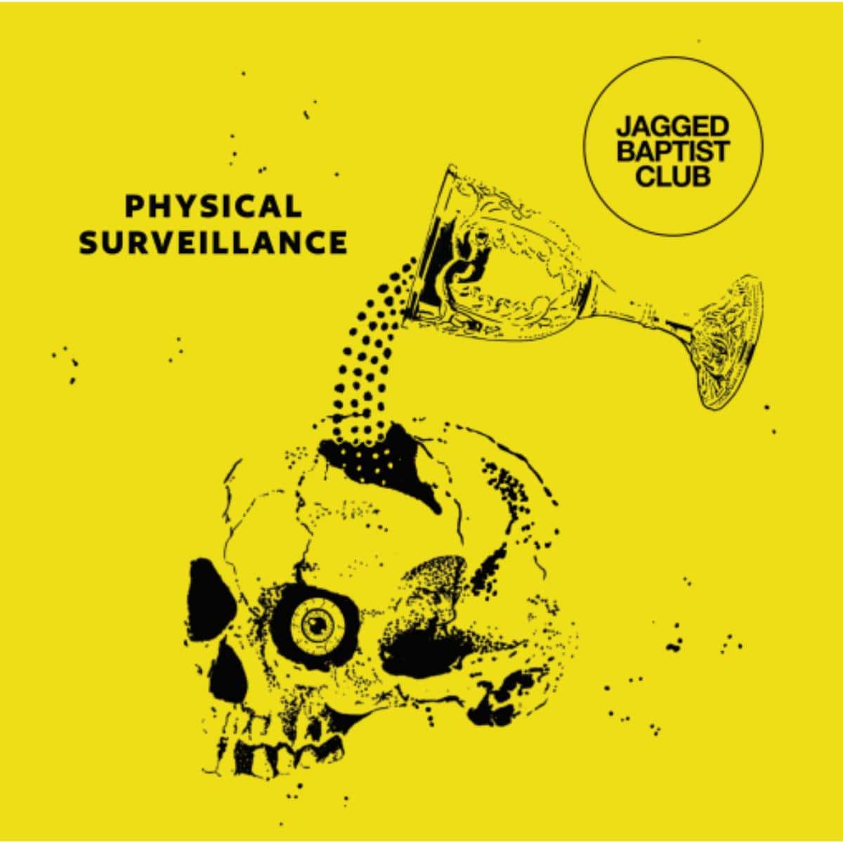 Jagged Baptist Club - Physical Surveillance [Transparent Yellow Coloured Vinyl]
