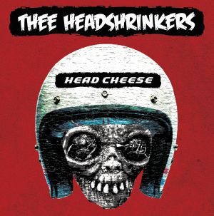 THEE HEADSHRINKERS - HEAD CHEESE [CD]