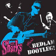The Sharks - Bedlam Bootleg