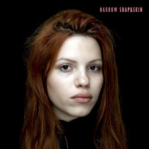 Soap&Skin - Narrow