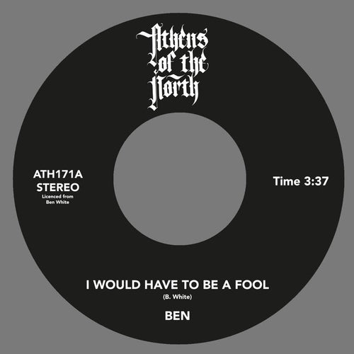 Ben White - I Would Have To Be A Fool [7" Vinyl]