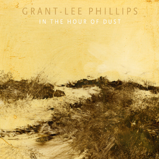 Grant-Lee Phillips - In the Hour of Dust [CD]