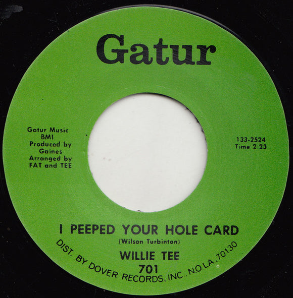 WILLIE TEE - I PEEPED YOUR HOLE CARD / SHE REALLY DID SURPRISE ME